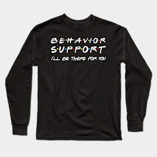 Behavior Support I'll Be There For You Long Sleeve T-Shirt